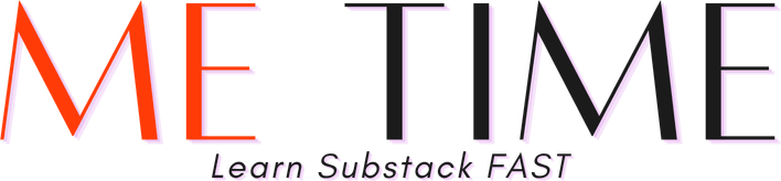 Me Time - Learn Substack Fast