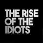 THE RISE OF THE IDIOTS™