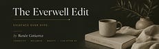 The Everwell Edit