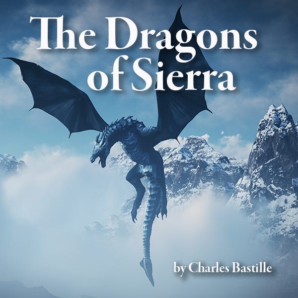 The Dragons of Sierra by Charles Bastille: Title is superimposed over a flying dragon The Dragons of Sierra by Charles Bastille: Title is superimposed over a flying dragon