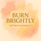 Burn Brightly