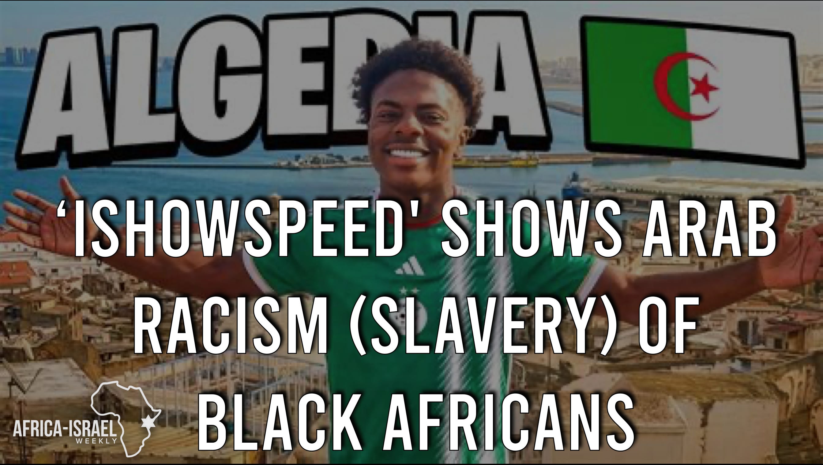 'iShowSpeed' Shows Arab Racism, (Slavery) of Black Africans