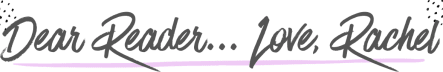Dear Reader... Love, Rachel