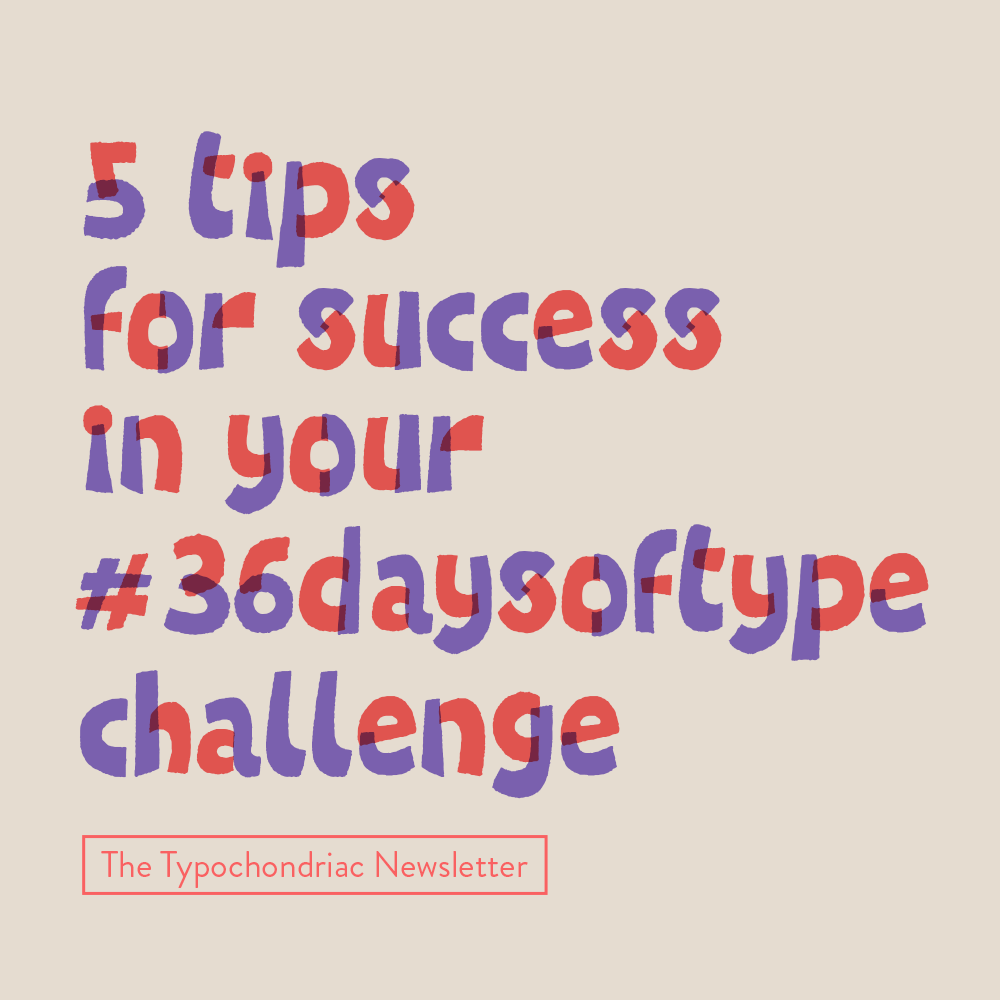 5 tips for success in your #36daysoftype challenge