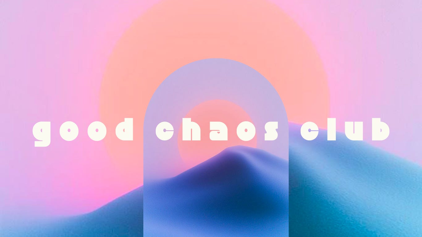 Soft pastel background that says "good chaos club"