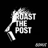 Roast the Post