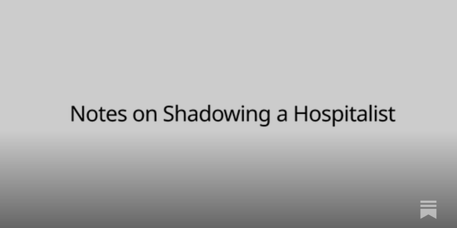 Notes on Shadowing a Hospitalist