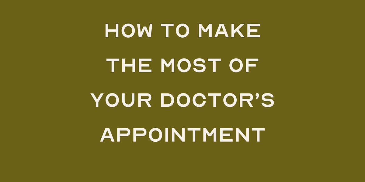 How To Make The Most of a Doctor's Appointment