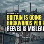 Britain Is Going Backwards Per Person — Reeves Is Misleading You