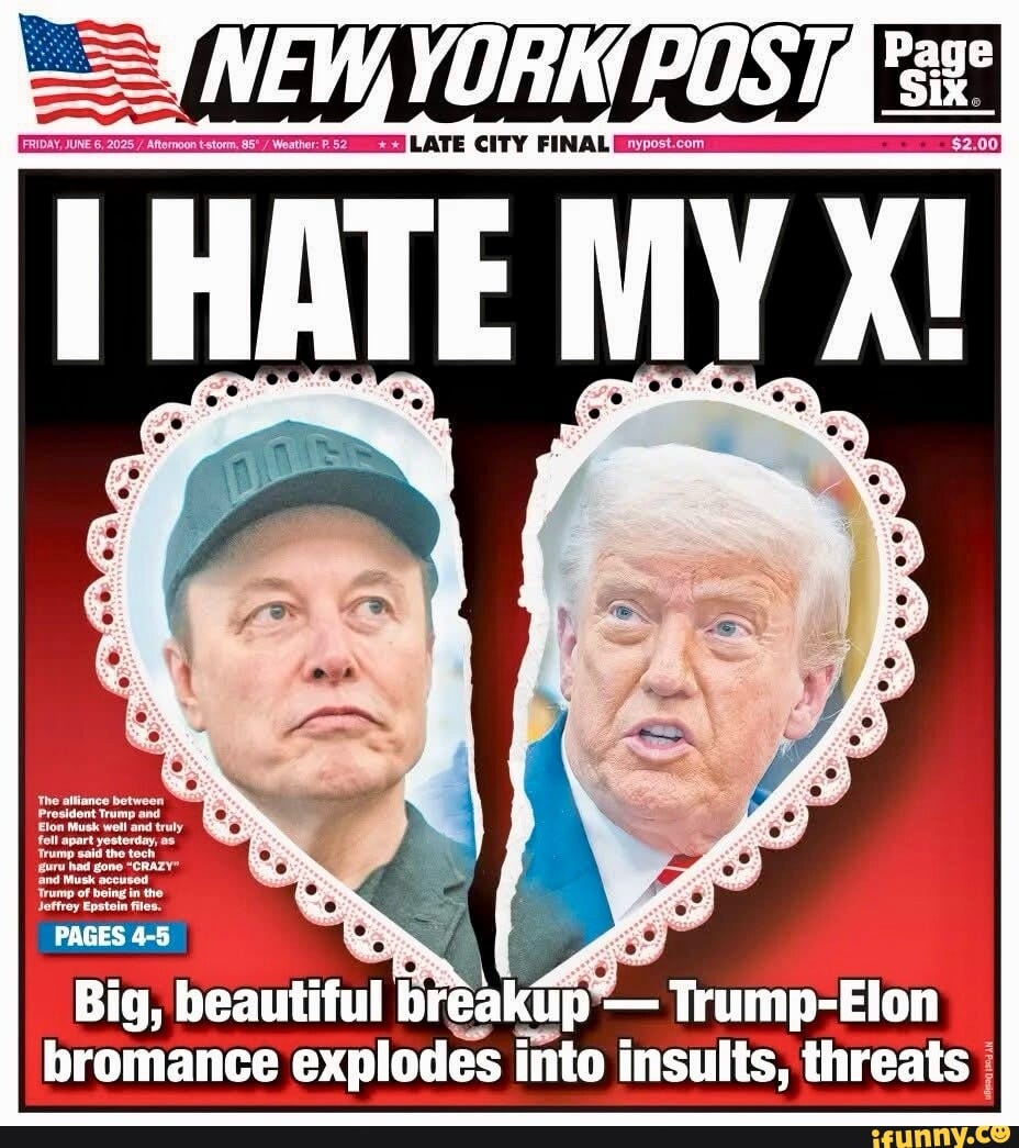 NEW, YORK POS LATE CITY FINAL $2.00 I HATE MY X! Big, beautiful breakup -  Trump-Elon bromance explodes into insults, threats I - iFunny