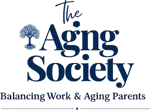 The Aging Society- Balancing Work & Aging Parents