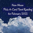 New Moon Pick-A-Card Tarot Reading for February 2025