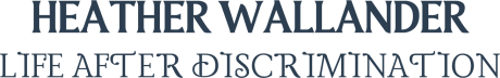 Heather Wallander: Life After Discrimination 
