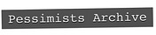 Pessimists Archive Newsletter