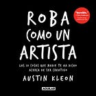 SINOPSIS: Roba como un artista-Austin Kleon