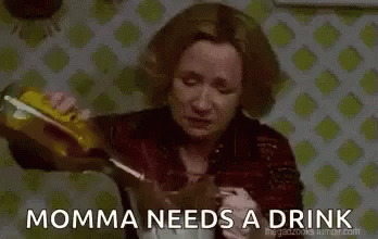 Drinks Stress GIF - Drinks Stress Mama Needs A Drink - Discover & Share GIFs