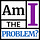 Am I the Problem? (AITP)