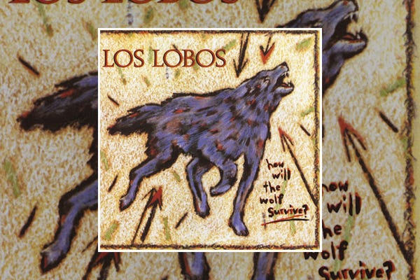 Los Lobos : How Will the Wolf Survive? (1984) Los Lobos : How Will the Wolf Survive? (1984)