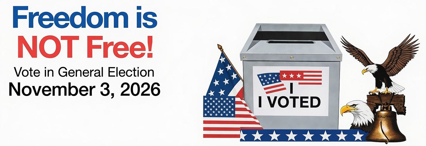 Freedom Is Not FREE! Vote in 2026 Idaho General Elect. November 3, 2026.