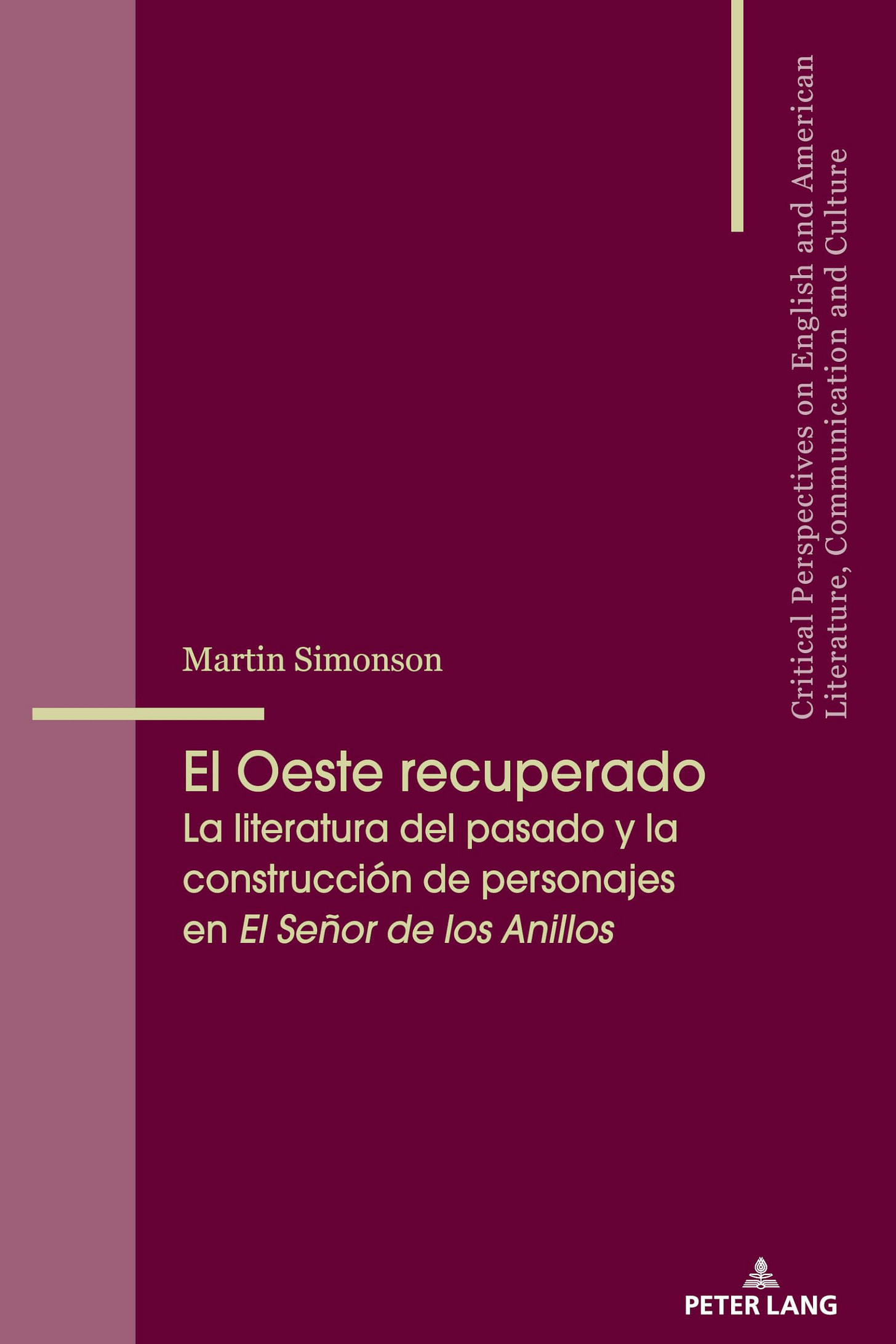 El Oeste recuperado: La literatura del pasado y la construcción de personajes en El Señor de los Anillos: 22 (Critical Perspectives on English and American Literature, Co) : Simonson: Amazon.es: Libros El Oeste recuperado: La literatura del pasado y la construcción de personajes en El Señor de los Anillos: 22 (Critical Perspectives on English and American Literature, Co) : Simonson: Amazon.es: Libros