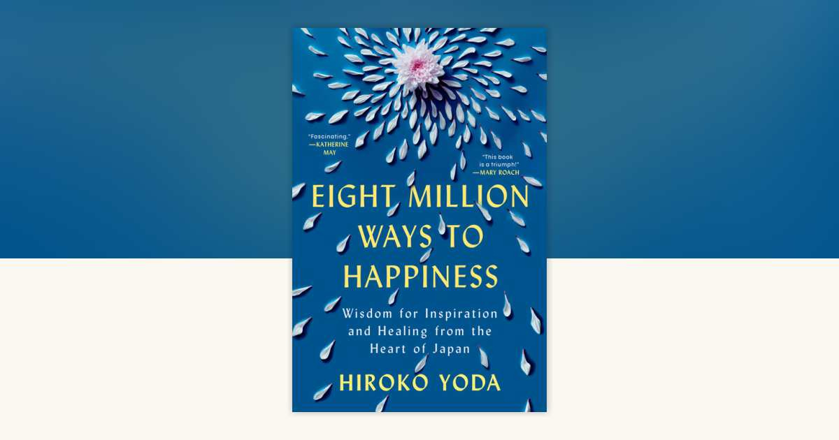 Eight Million Ways to Happiness by Hiroko Yoda: 9780593474433 |  PenguinRandomHouse.com: Books