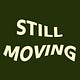 Still Moving