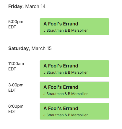 J & B's schedules at Breakout Con. They are running A Fool's Errand on Friday, March 14th at 5pm EDT, and Saturday, March 15th at 11am EDT, 3pm EDT, & 6pm EDT.