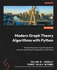 Modern Graph Theory Algorithms with Python Modern Graph Theory Algorithms with Python