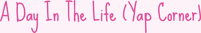 A Day In The Life (Yap Corner)