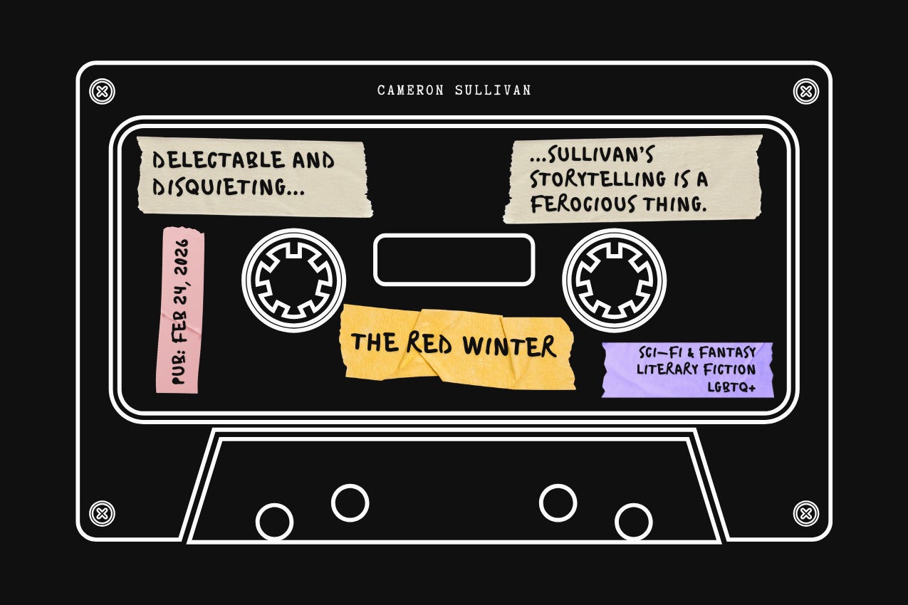 A cassette tape design for “The Red Winter” by Cameron Sullivan. Handwritten tape labels contain book details: publication date February 24, 2026; genres Sci-Fi & Fantasy, Literary Fiction, LGBTQ+; and an editorial blurb by Neil Czeszejko: “Delectable and disquieting... Sullivan’s storytelling is a ferocious thing.” Part of the Vaulted series at The Subtext Review. A cassette tape design for “The Red Winter” by Cameron Sullivan. Handwritten tape labels contain book details: publication date February 24, 2026; genres Sci-Fi & Fantasy, Literary Fiction, LGBTQ+; and an editorial blurb by Neil Czeszejko: “Delectable and disquieting... Sullivan’s storytelling is a ferocious thing.” Part of the Vaulted series at The Subtext Review.