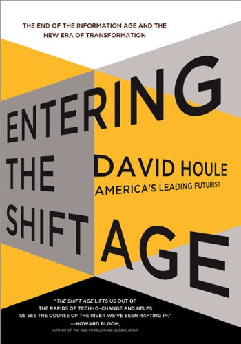 Entering the Shift Age: The End of the Information Age and the New Era of Transformation Entering the Shift Age: The End of the Information Age and the New Era of Transformation