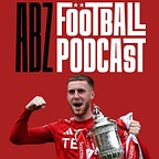 The ABZ Football Podcast