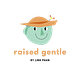 Raised Gentle’s Newsletter