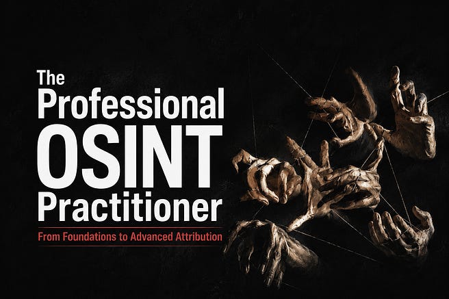 The Professional OSINT Practitioner: From Foundations to Advanced Attribution