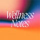 Wellness Notes