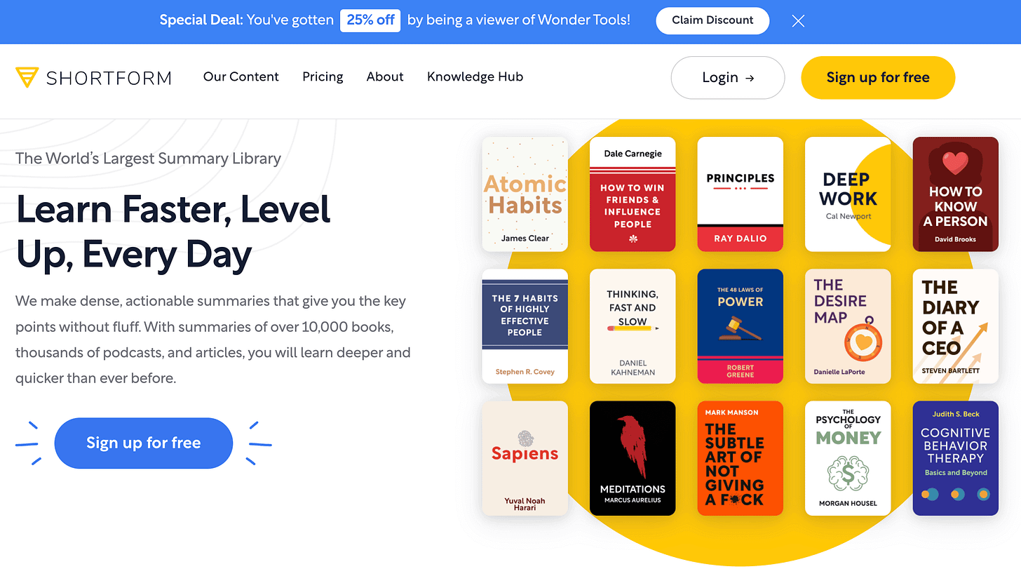 Screenshot of the Shortform website homepage featuring the headline "Learn Faster, Level Up, Every Day" alongside a colorful grid of nonfiction book summary covers, including Atomic Habits, Principles, Deep Work, and Sapiens, with a prominent blue "Sign up for free" button. alt-text generated with Gemini assistance. Screenshot of the Shortform website homepage featuring the headline "Learn Faster, Level Up, Every Day" alongside a colorful grid of nonfiction book summary covers, including Atomic Habits, Principles, Deep Work, and Sapiens, with a prominent blue "Sign up for free" button. alt-text generated with Gemini assistance.