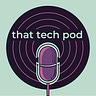 That Tech Pod