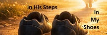 In His Steps~In My Shoes