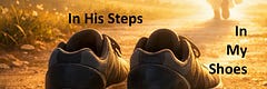 In His Steps~In My Shoes