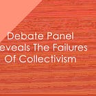 Debate Panel Reveals The Failures Of Collectivism