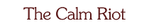 The Calm Riot