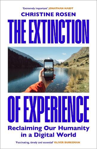 The Extinction of Experience: Reclaiming Our Humanity in a Digital World (Hardback)