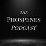 The Phosphenes Podcast