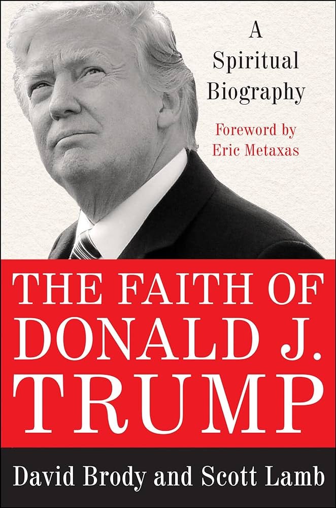 The Faith of Donald J. Trump: A Spiritual Biography: 9780062749581: Brody,  David, Lamb, Scott: Books - Amazon.com