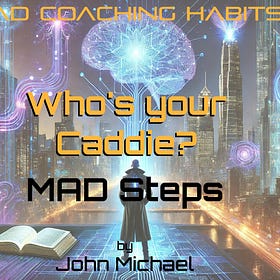 Who’s Your Caddie? MAD Steps