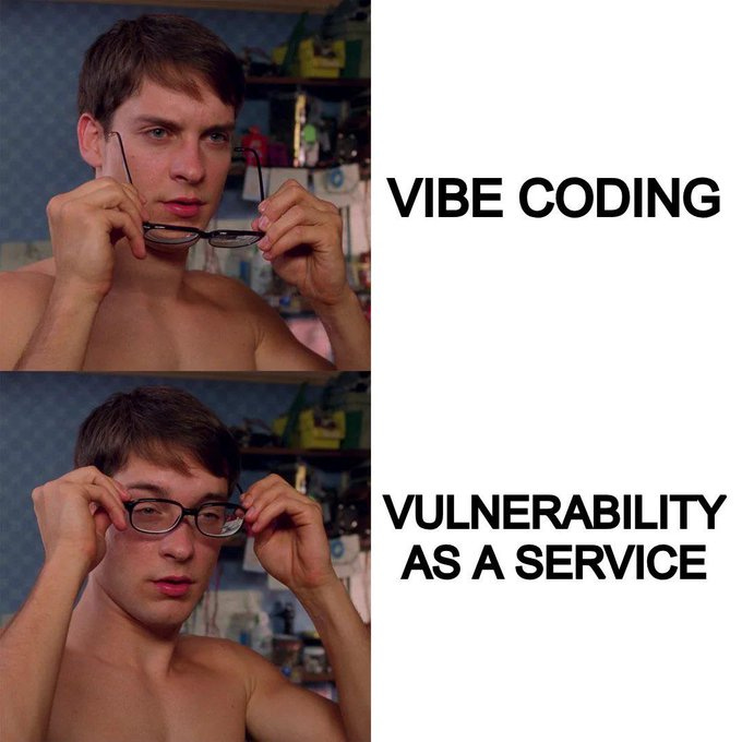 Meme of Spider-Man taking off glasses thinking he's vibe coding, then putting them on to realize he's just creating vulnerabilities as a service.