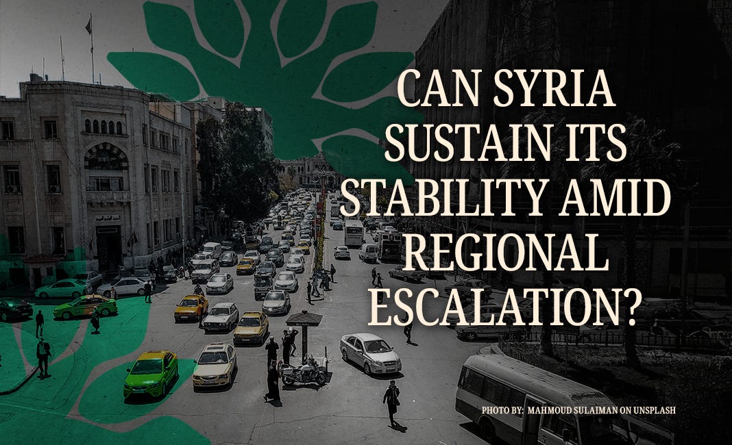 Can Syria Sustain Its Stability Amid Regional Escalation?