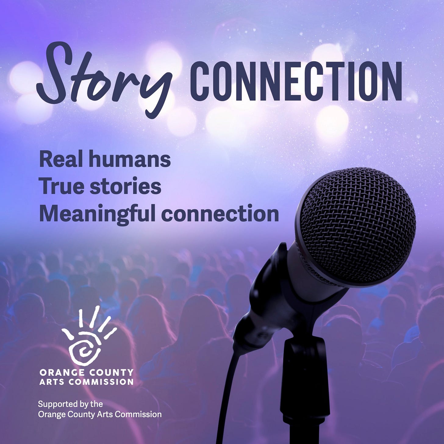 Text: Story Connection, real humans, true stories, meaningful connection. dark text on purple background with black microphone and white lights. small graphic that reads supported by the Orange County Arts Commission