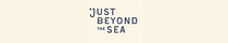 Just Beyond The Sea