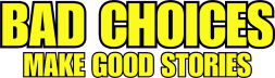 Bad Choices Make Good Stories